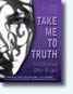 Take Me to Truth