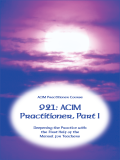 921e: ACIM Practitioner, Part I Download